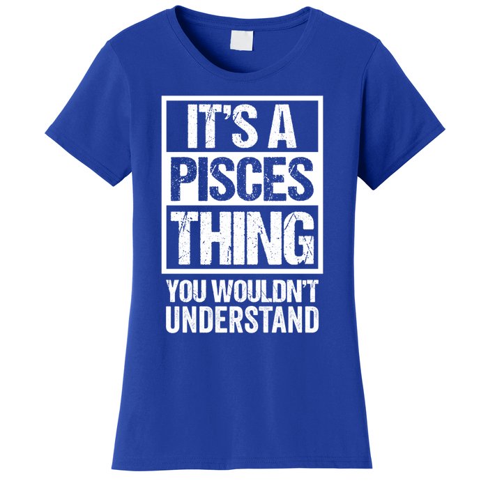 A Pisces Thing You Wouldnt Understand Astrology Zodiac Gift Women's T-Shirt