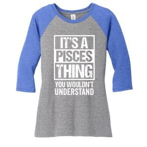 A Pisces Thing You Wouldnt Understand Astrology Zodiac Gift Women's Tri-Blend 3/4-Sleeve Raglan Shirt