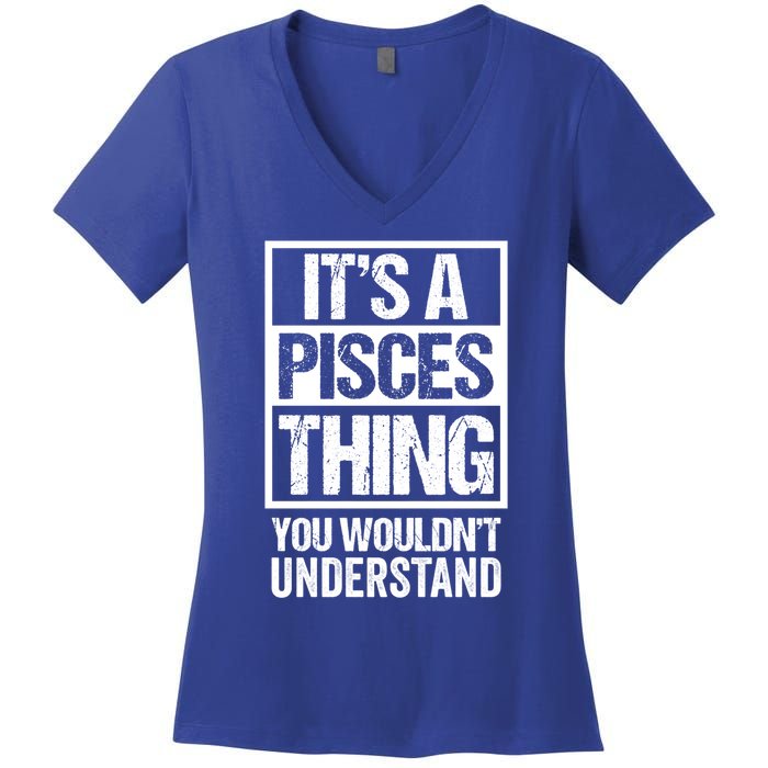 A Pisces Thing You Wouldnt Understand Astrology Zodiac Gift Women's V-Neck T-Shirt