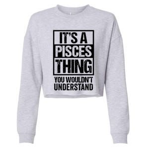 A Pisces Thing You Wouldnt Understand Astrology Zodiac Gift Cropped Pullover Crew