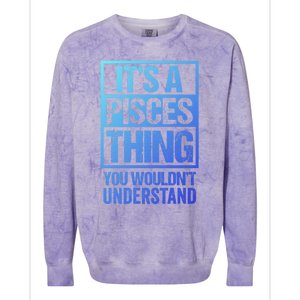 A Pisces Thing You Wouldnt Understand Astrology Zodiac Gift Colorblast Crewneck Sweatshirt