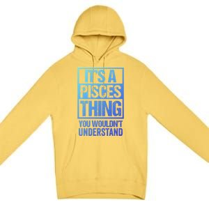 A Pisces Thing You Wouldnt Understand Astrology Zodiac Gift Premium Pullover Hoodie