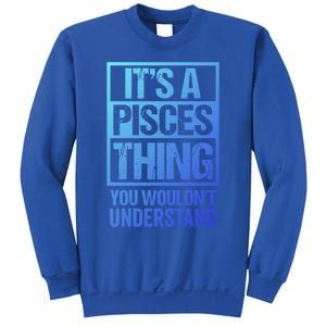 A Pisces Thing You Wouldnt Understand Astrology Zodiac Gift Sweatshirt