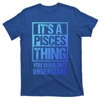 A Pisces Thing You Wouldnt Understand Astrology Zodiac Gift T-Shirt