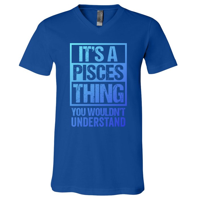 A Pisces Thing You Wouldnt Understand Astrology Zodiac Gift V-Neck T-Shirt