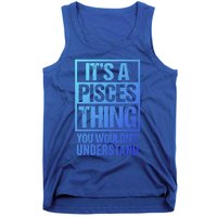 A Pisces Thing You Wouldnt Understand Astrology Zodiac Gift Tank Top