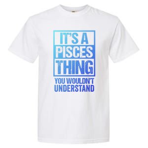 A Pisces Thing You Wouldnt Understand Astrology Zodiac Gift Garment-Dyed Heavyweight T-Shirt