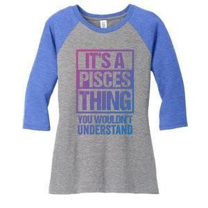 A Pisces Thing You Wouldnt Understand Astrology Zodiac Gift Women's Tri-Blend 3/4-Sleeve Raglan Shirt