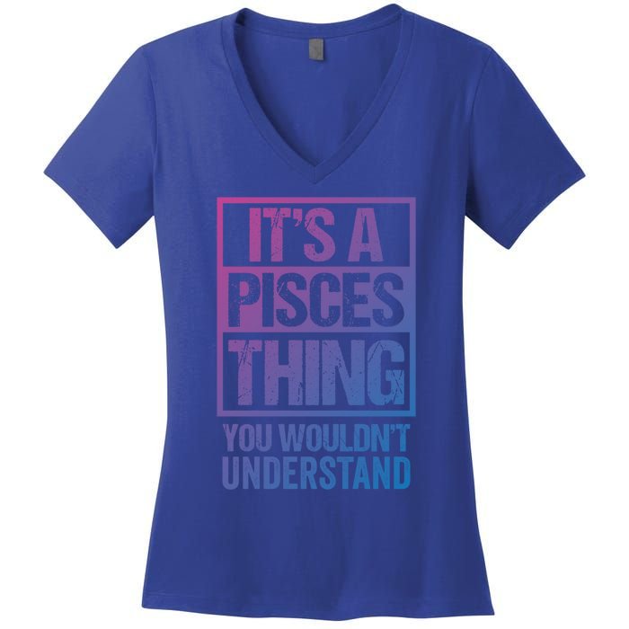 A Pisces Thing You Wouldnt Understand Astrology Zodiac Gift Women's V-Neck T-Shirt