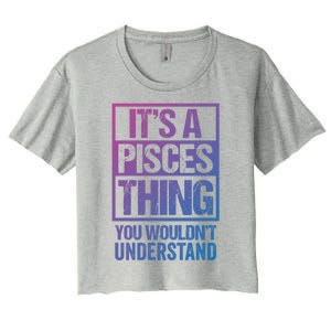 A Pisces Thing You Wouldnt Understand Astrology Zodiac Gift Women's Crop Top Tee