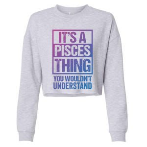 A Pisces Thing You Wouldnt Understand Astrology Zodiac Gift Cropped Pullover Crew