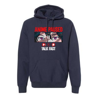 Anime Paused Talk Fast Japanese Anime Merch Premium Hoodie