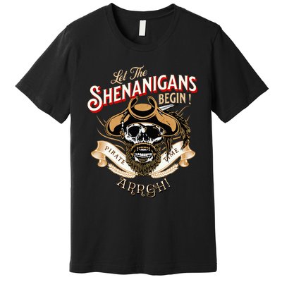 Arrgh Pirate Time Let The Shenanigans Begin Pirate Premium T-Shirt