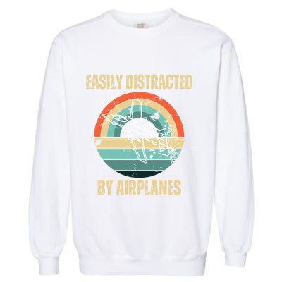Airplane Pilot Vintage Retro Easily Distracted By Airplanes Cool Gift Garment-Dyed Sweatshirt