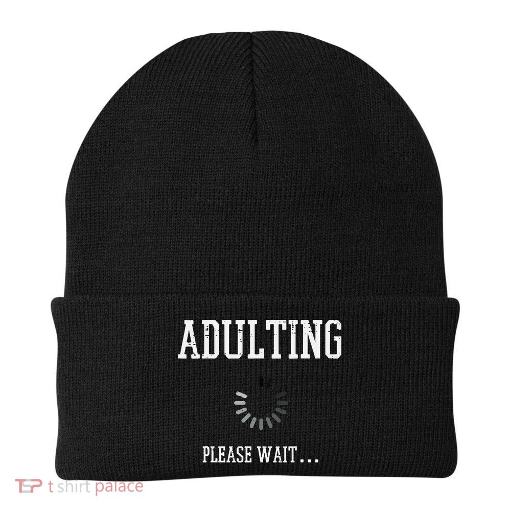 Adulting Please Wait Funny Saying 18th Birthday Knit Cap Winter Beanie