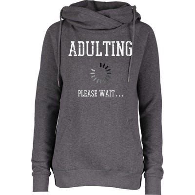 Adulting Please Wait Womens Funnel Neck Pullover Hood