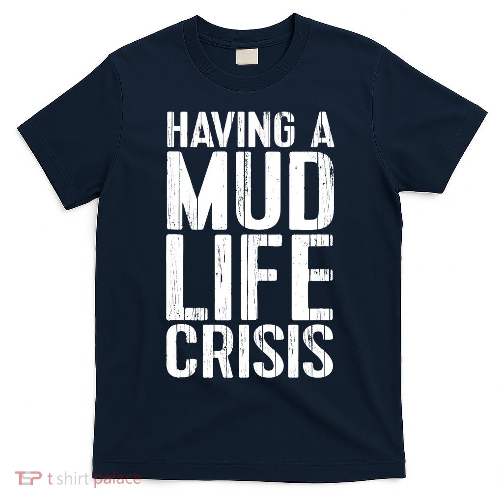 ATV Quad 4 Wheeler Mudding Mud Run Mud Crisis T-Shirt