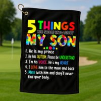 Autism quote 5 Things You Should Know About My Son Golf Towel