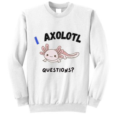 Axolotl Questions Sweatshirt