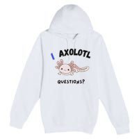 Axolotl Questions Premium Pullover Hoodie