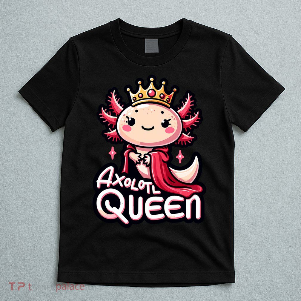 Axolotl Queen  Axolotl Lover Women Axolotl T-Shirt