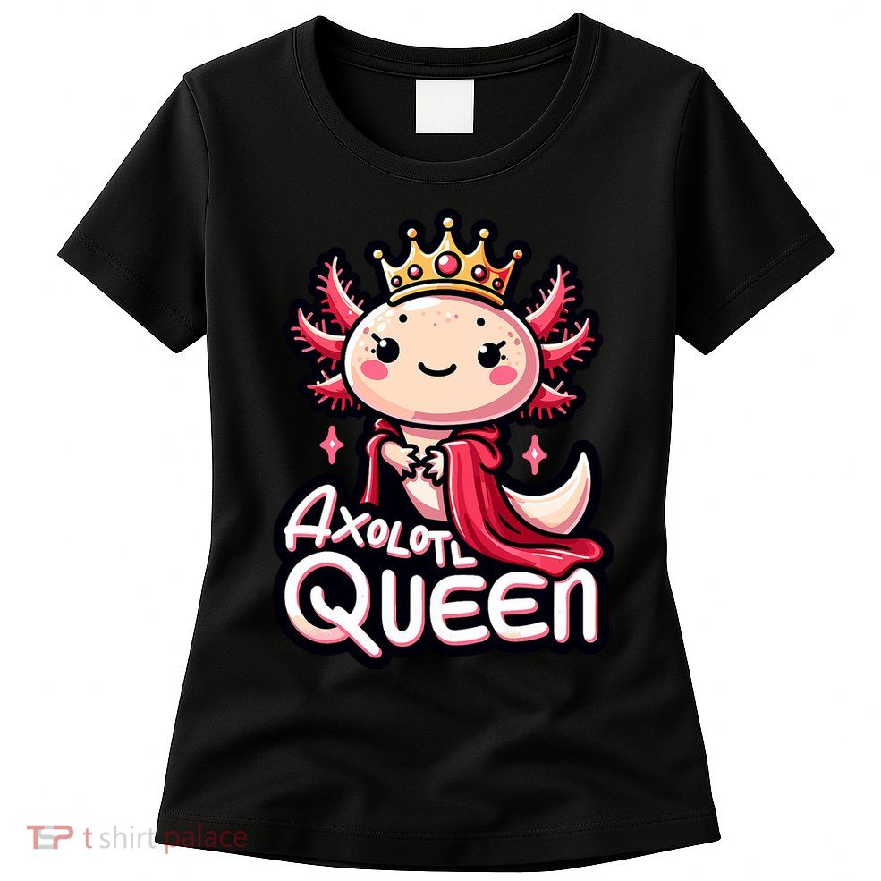 Axolotl Queen  Axolotl Lover Women Axolotl Womens T-Shirt