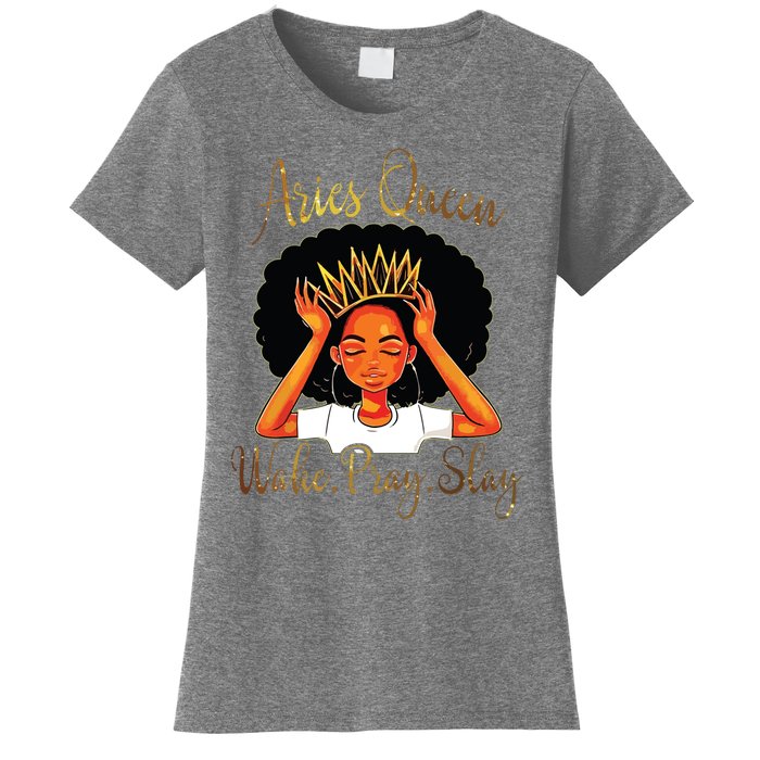 Aries Queens Are Born In March 21 To April 19 Women's T-Shirt