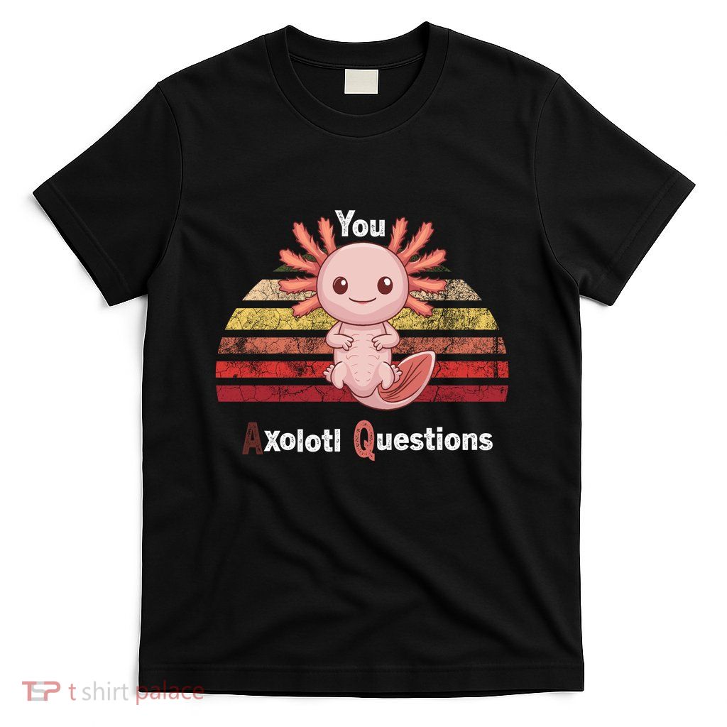 Axolotl Questions T-Shirt