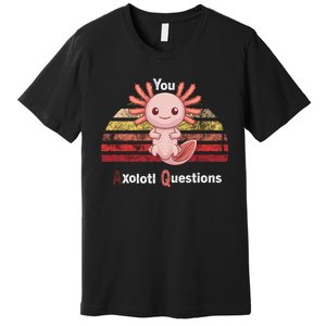 Axolotl Questions Premium T-Shirt