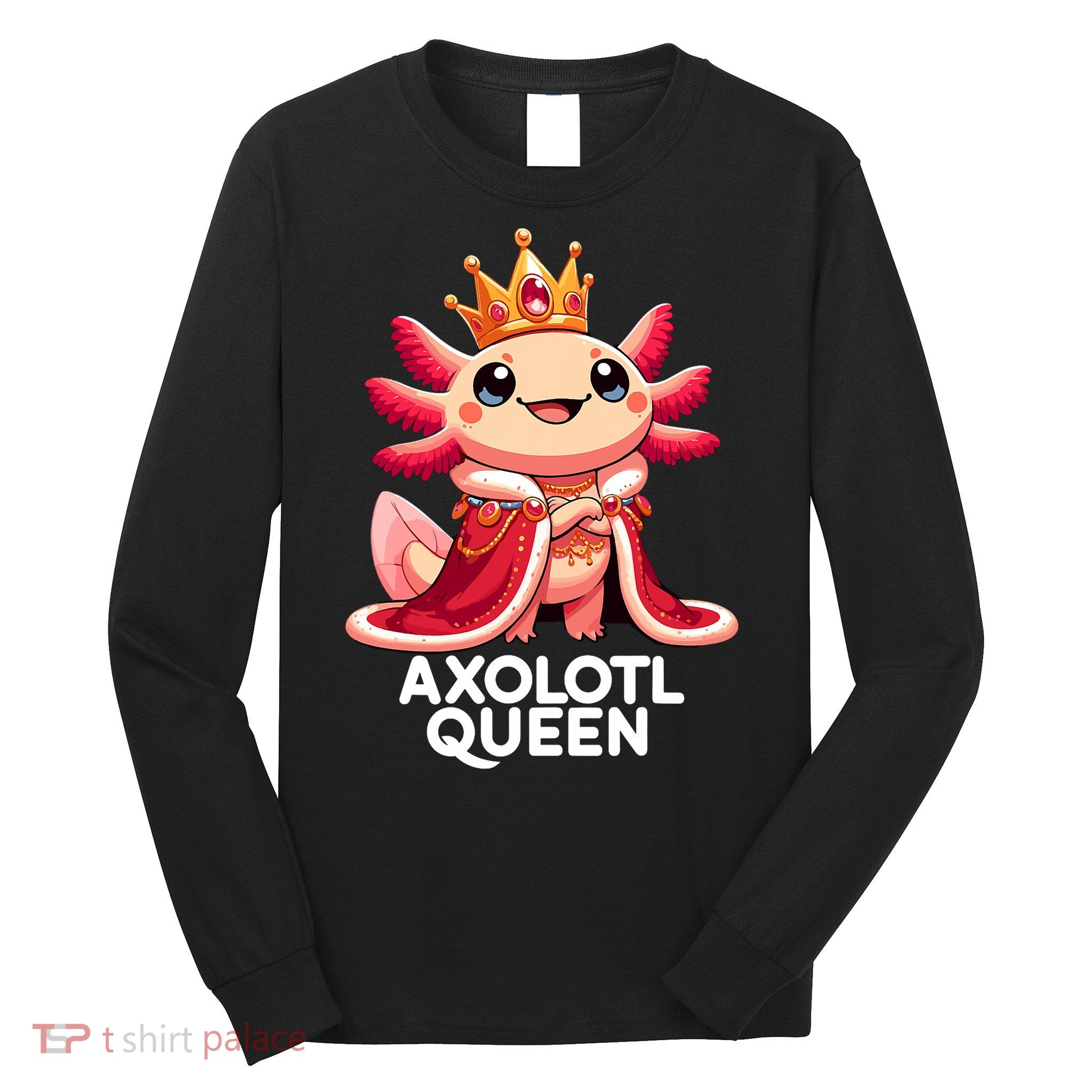 Axolotl Queen Cute Kawaii Axolotl Long Sleeve Shirt
