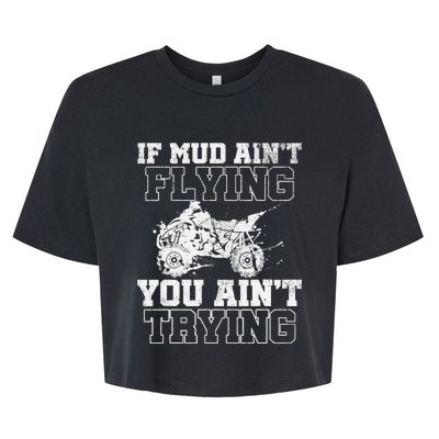 ATV Quad Four Wheeler Gear Mudding Gift Mud Aint Flying Bella+Canvas Jersey Crop Tee