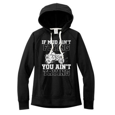 ATV Quad Four Wheeler Gear Mudding Gift Mud Aint Flying Women's Fleece Hoodie