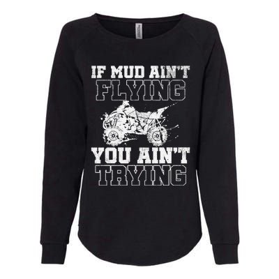 ATV Quad Four Wheeler Gear Mudding Gift Mud Aint Flying Womens California Wash Sweatshirt