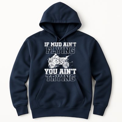 ATV Quad Four Wheeler Gear Mudding Gift Mud Aint Flying Hoodie