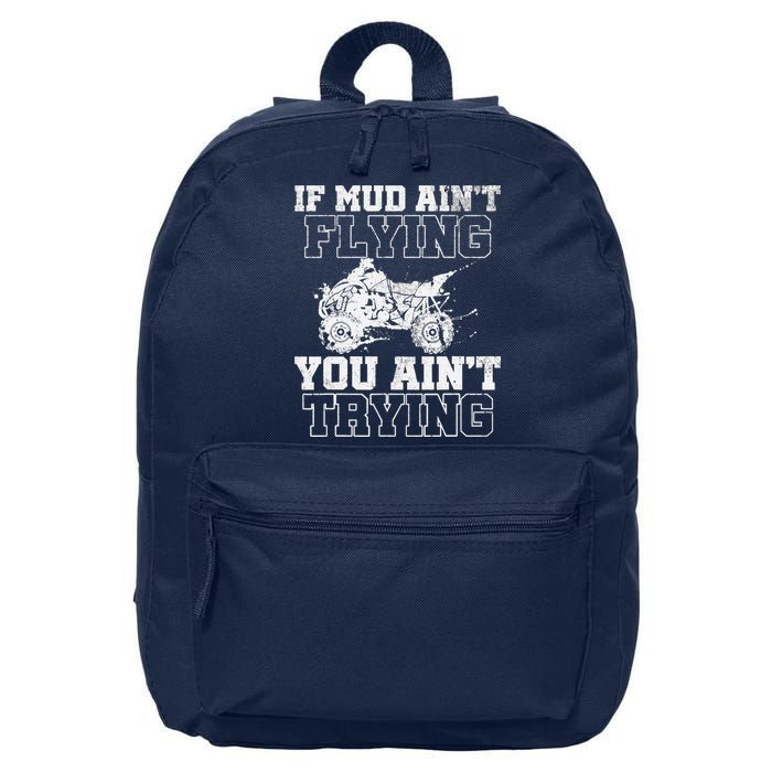 ATV Quad Four Wheeler Gear Mudding Gift Mud Aint Flying 16 in Basic Backpack