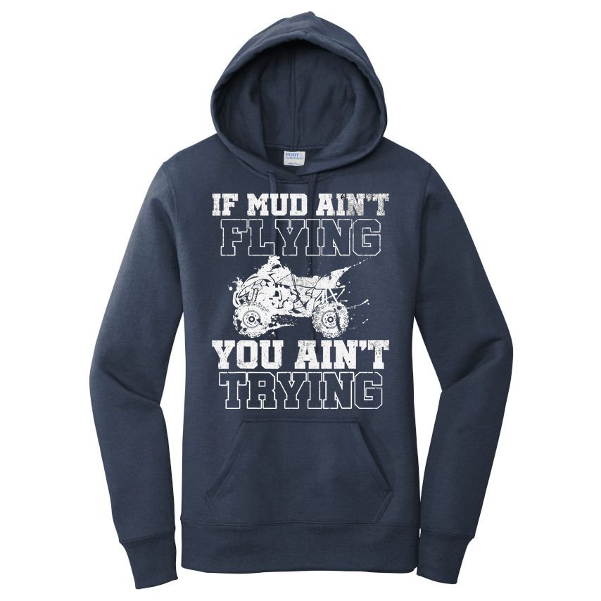 ATV Quad Four Wheeler Gear Mudding Gift Mud Aint Flying Women's Pullover Hoodie