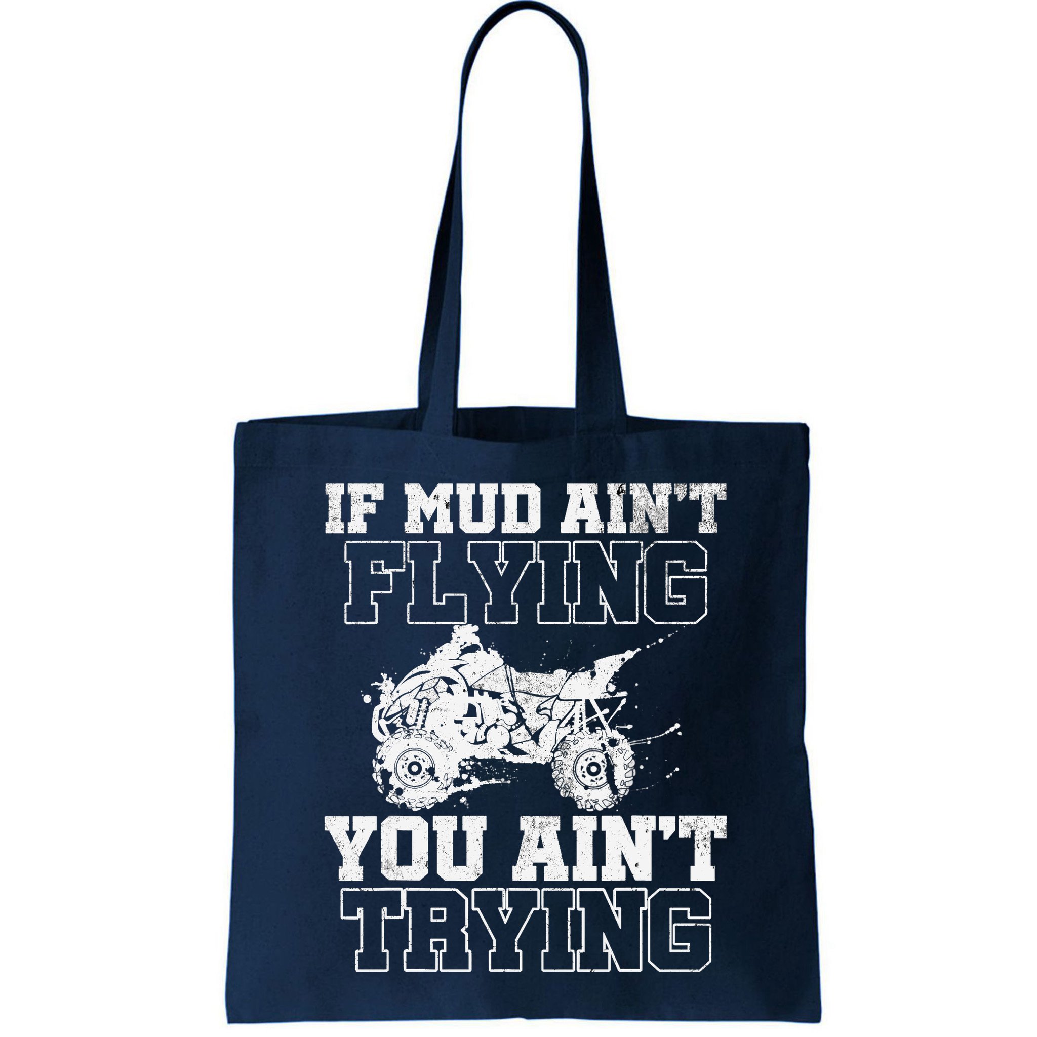 ATV Quad Four Wheeler Gear Mudding Gift Mud Aint Flying Bag