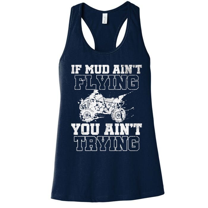 ATV Quad Four Wheeler Gear Mudding Gift Mud Aint Flying Women's Racerback Tank