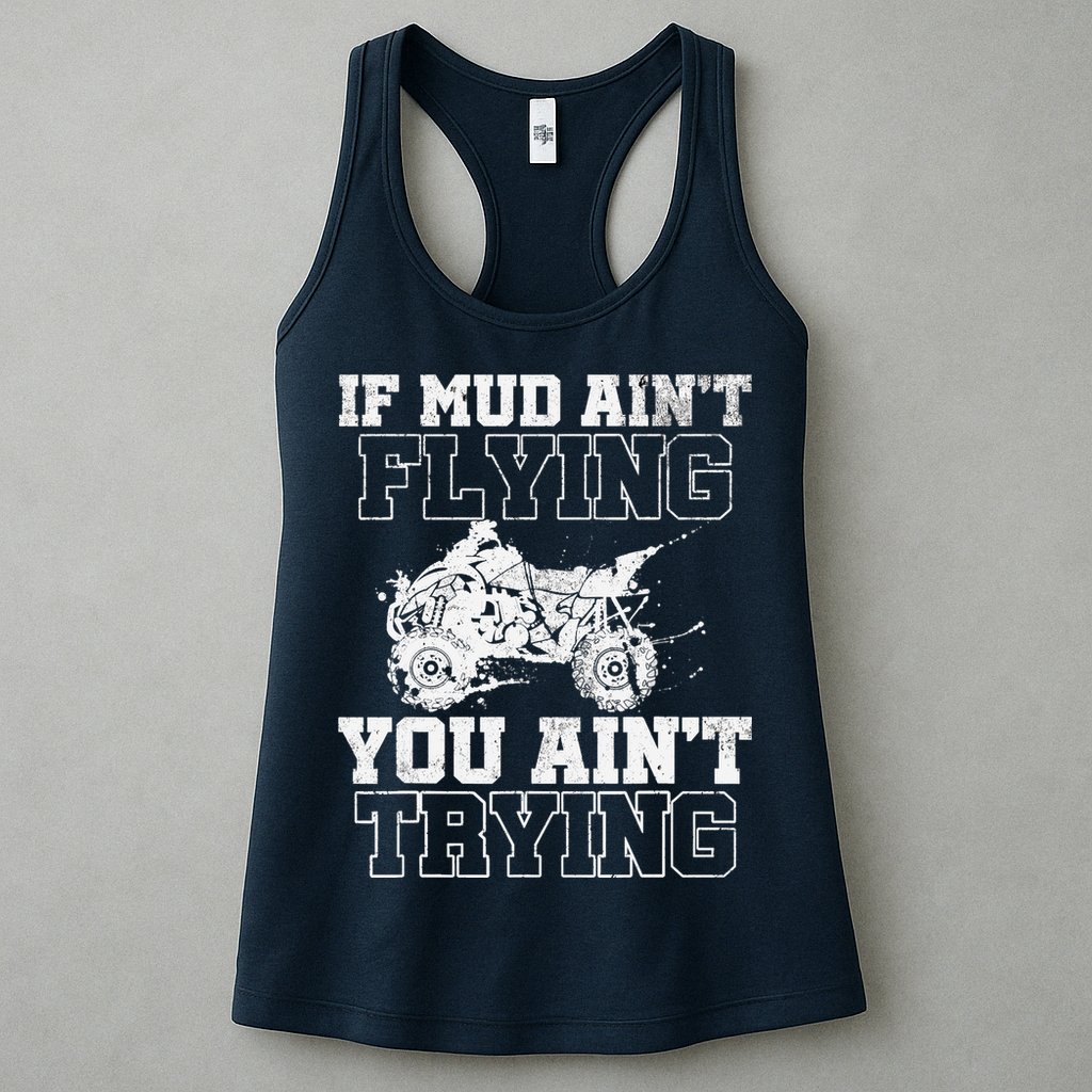ATV Quad Four Wheeler Gear Mudding Gift Mud Aint Flying Womens Tank Top