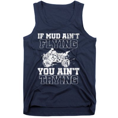 ATV Quad Four Wheeler Gear Mudding Gift Mud Aint Flying Tank Top