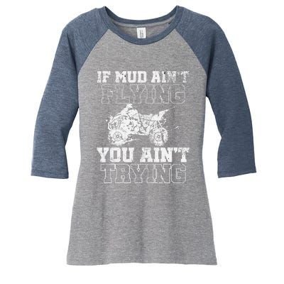 ATV Quad Four Wheeler Gear Mudding Gift Mud Aint Flying Women's Tri-Blend 3/4-Sleeve Raglan Shirt