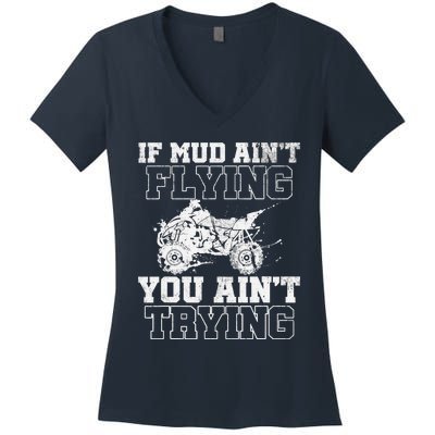 ATV Quad Four Wheeler Gear Mudding Gift Mud Aint Flying Women's V-Neck T-Shirt