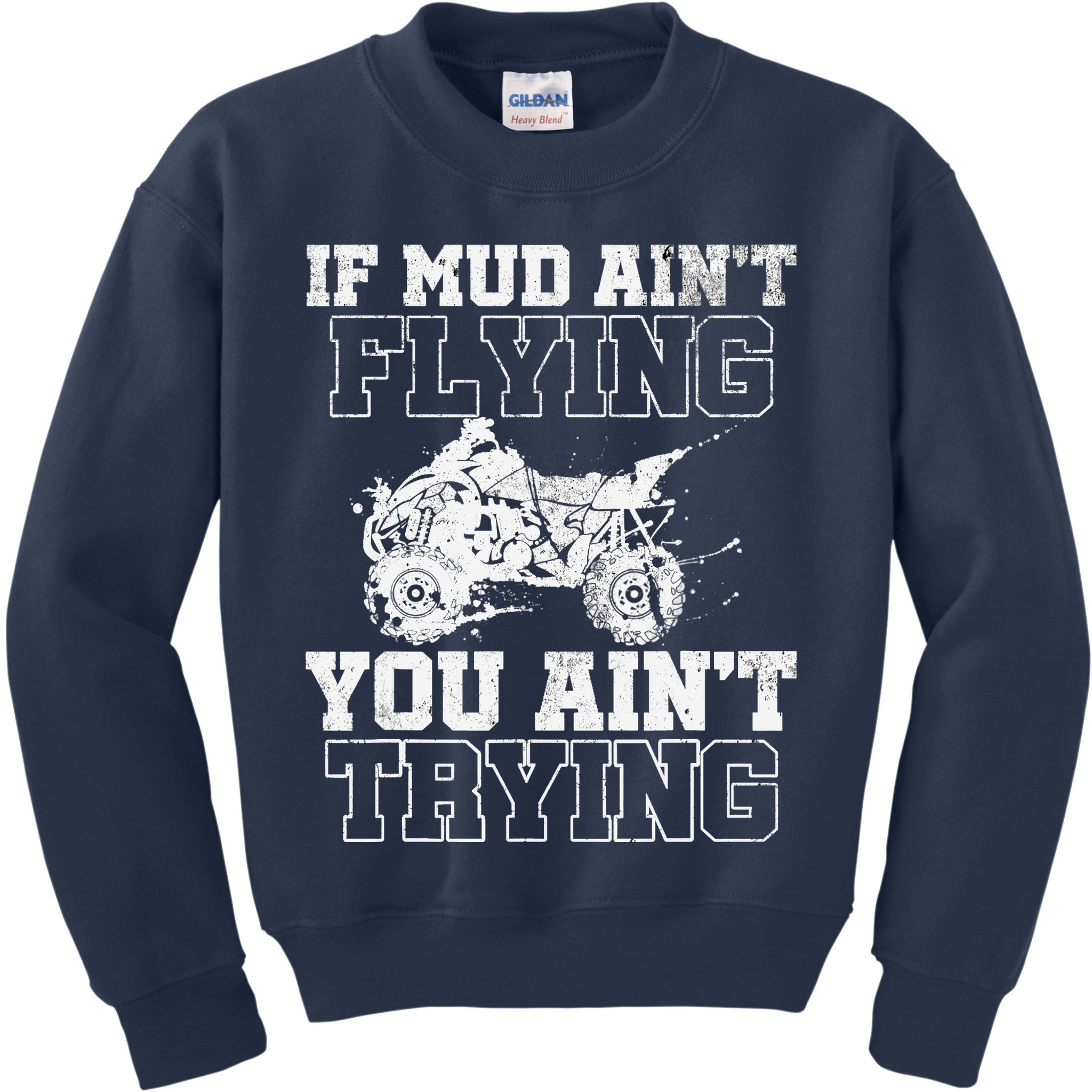 ATV Quad Four Wheeler Gear Mudding Gift Mud Aint Flying Kids Sweatshirt