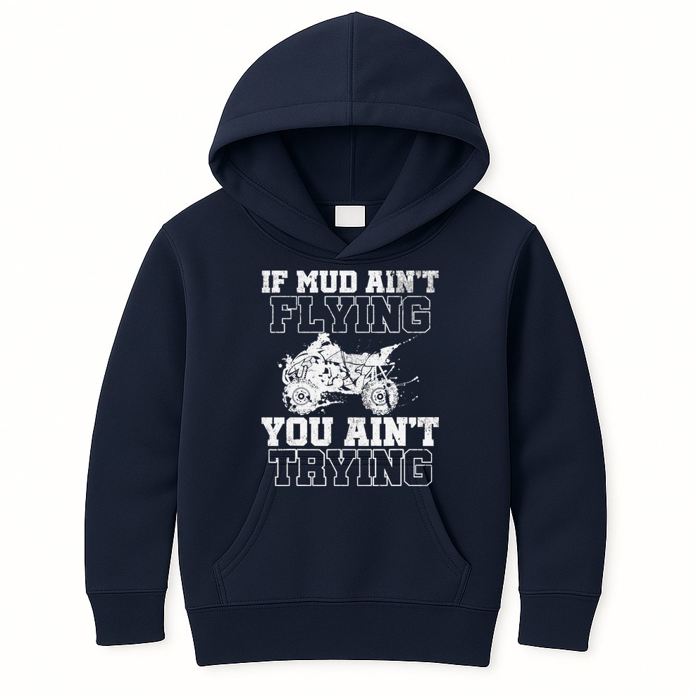 ATV Quad Four Wheeler Gear Mudding Gift Mud Aint Flying Kids Hoodie