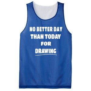 Artist Quote Gift No Better Day Than Today For Drawing Funny Gift Mesh Reversible Basketball Jersey Tank