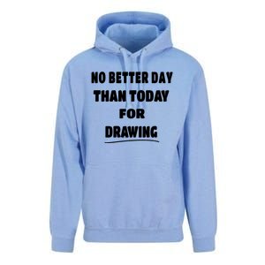 Artist Quote Gift No Better Day Than Today For Drawing Funny Gift Unisex Surf Hoodie