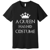 A Queen Has No Costume Funny Purim Queen Esther Costume Premium T-Shirt