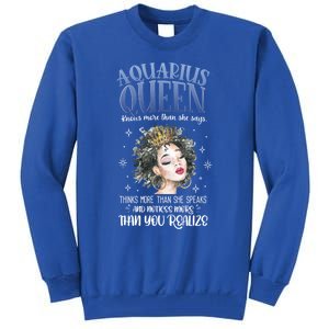 Aquarius Queen Knows More Than She Says Gift Tall Sweatshirt