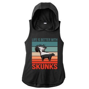 Animal Quote Life Is Better With Skunks Gift Ladies PosiCharge Tri-Blend Wicking Draft Hoodie Tank