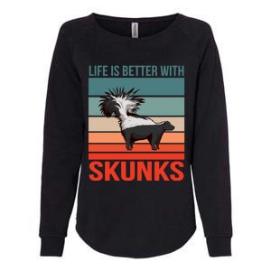 Animal Quote Life Is Better With Skunks Gift Womens California Wash Sweatshirt